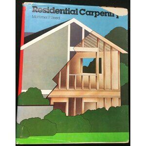 Residental Carpentry by Mortimer P. Reed Instructional Book Mprtimer P Reed